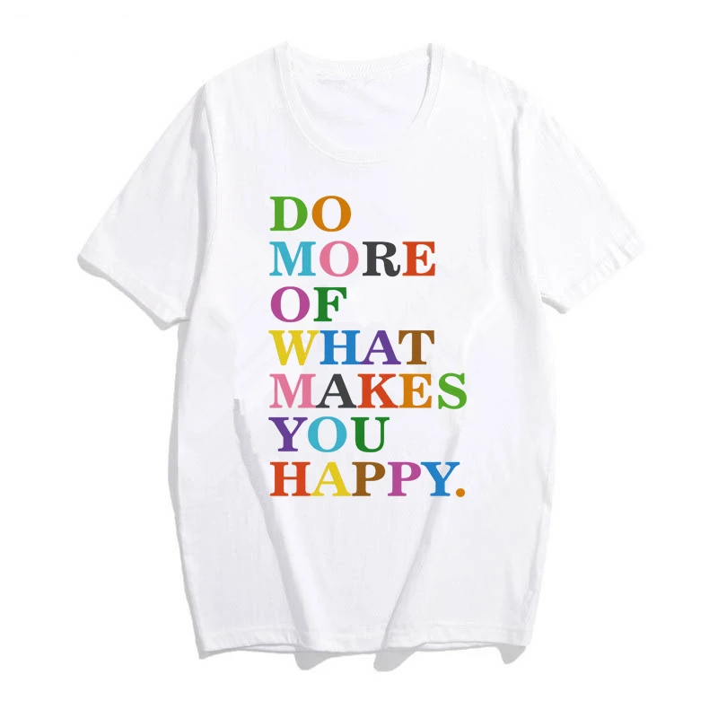 Gøre Mere af det, der Gør Dig Glad T-shirt Kvinder Positive Vibes Shirt Motiverende Shirt Sjovt Citat Shirts Rainbow Grafiske Tees 2
