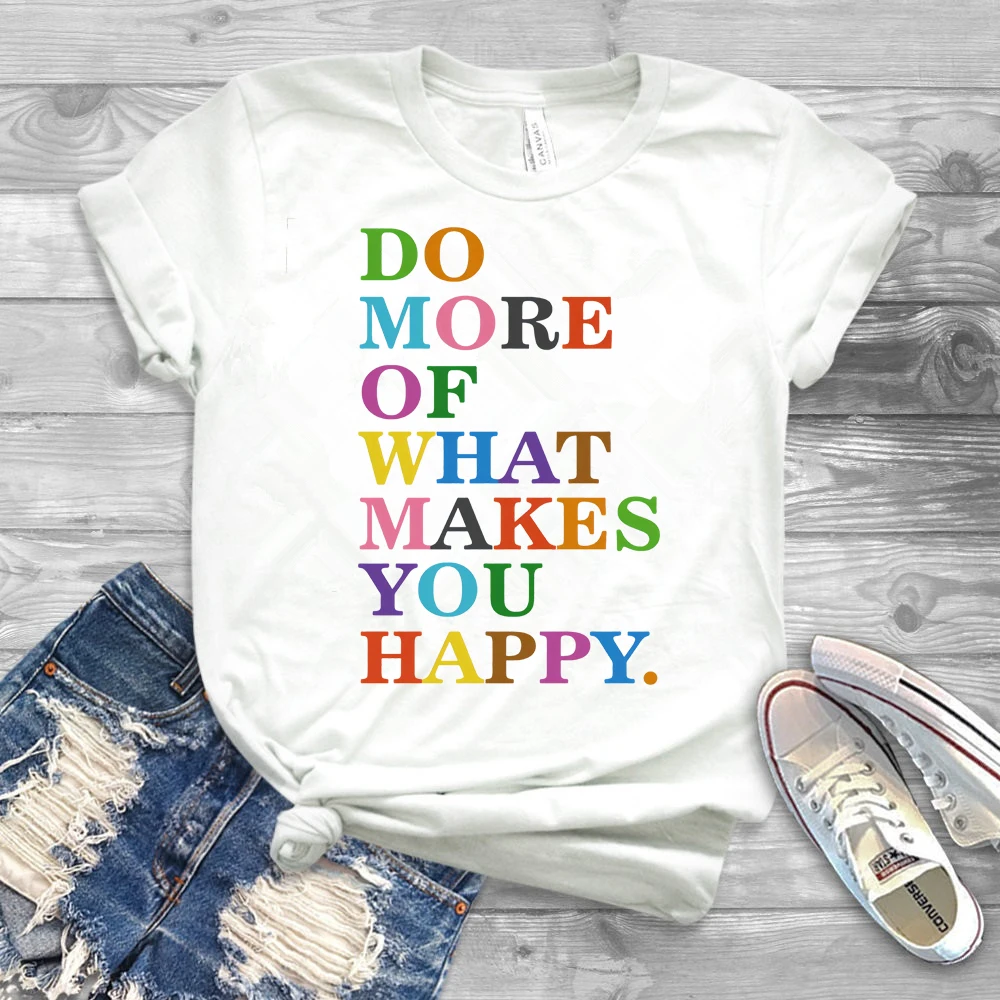 Gøre Mere af det, der Gør Dig Glad T-shirt Kvinder Positive Vibes Shirt Motiverende Shirt Sjovt Citat Shirts Rainbow Grafiske Tees 3