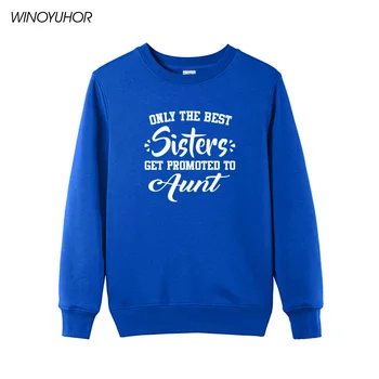 Kun Den Bedste Søster Få Forfremmet Til Tante Breve Udskrive Hættetrøjer Kvinder Sjove Mors Dag Gave Toppe Høj Kvalitet Sweatshirts 5