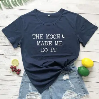 Månen fik mig til at gøre det slogan kvinder mode ren bomuld grunge tumblr t-shirt unge casual hipster æstetiske camisetas t-shirts toppe 2494