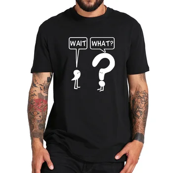 Vent, Hvad Tegnsætning Kreative T-Shirt Design Joke Humor Grafisk Tshirt Gaver Blød Bomuld Tee Kort Ærme Toppe 2